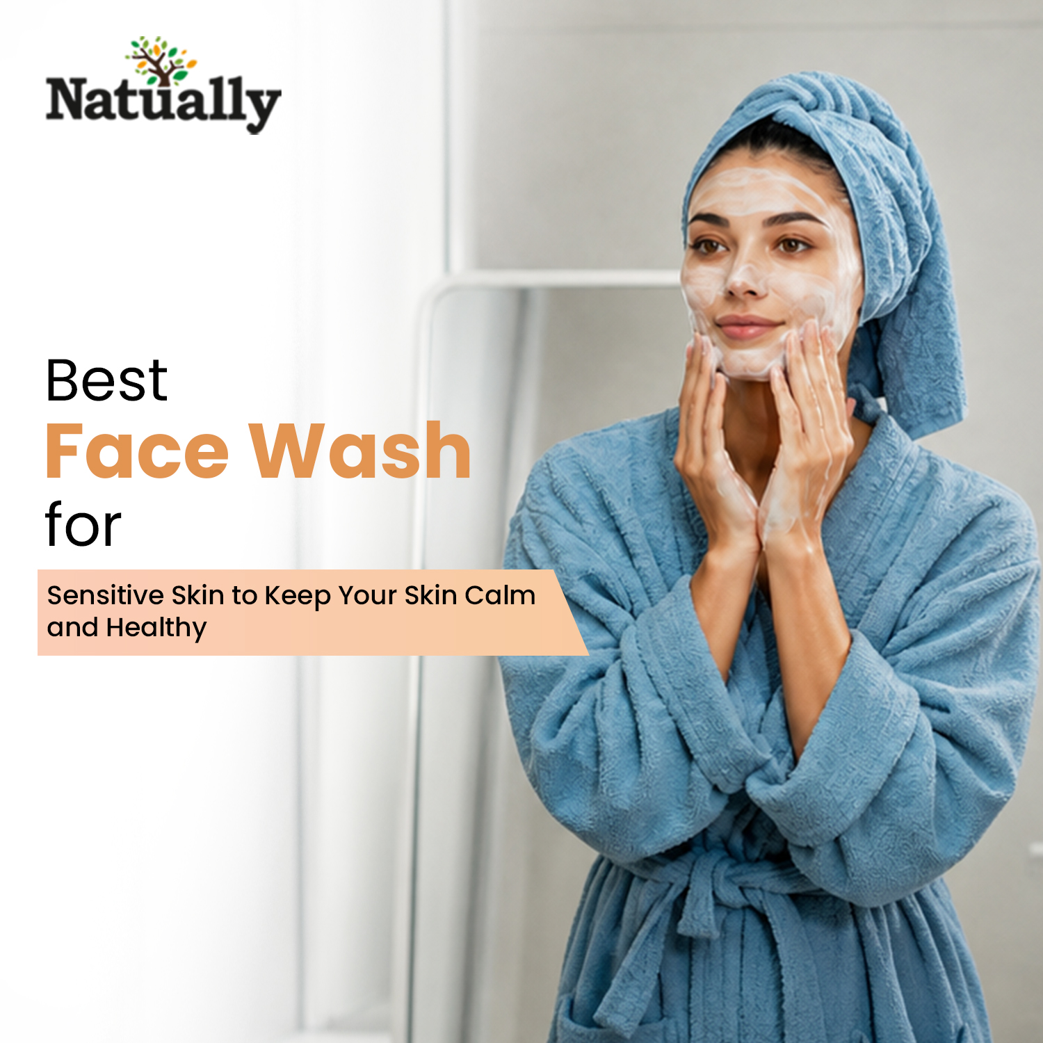 Best Face Wash for Sensitive Skin to Keep Your Skin Calm and Healthy