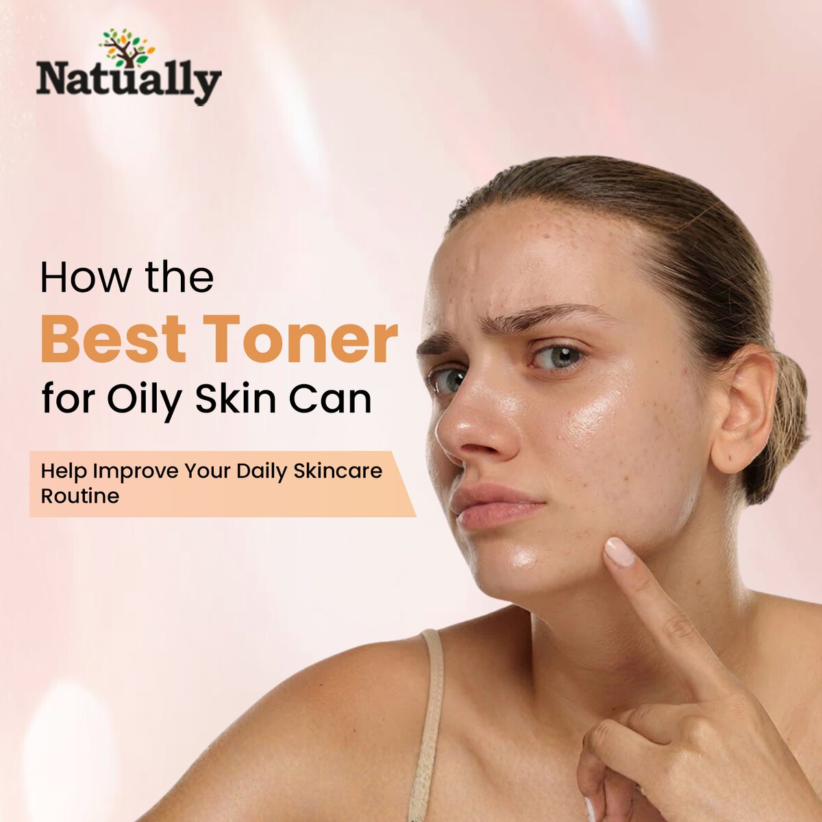 How the Best Toner for Oily Skin Can Help Improve Your Daily Skincare Routine