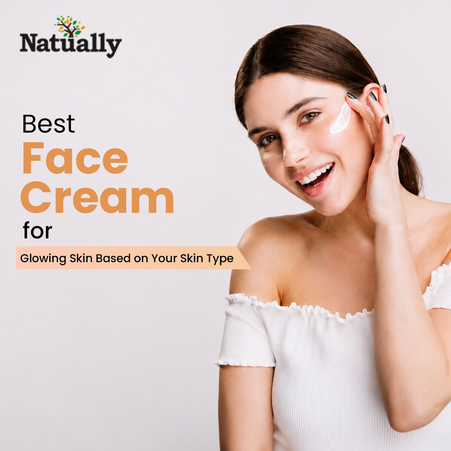 Best Face Cream for Glowing Skin Based on Your Skin Type
