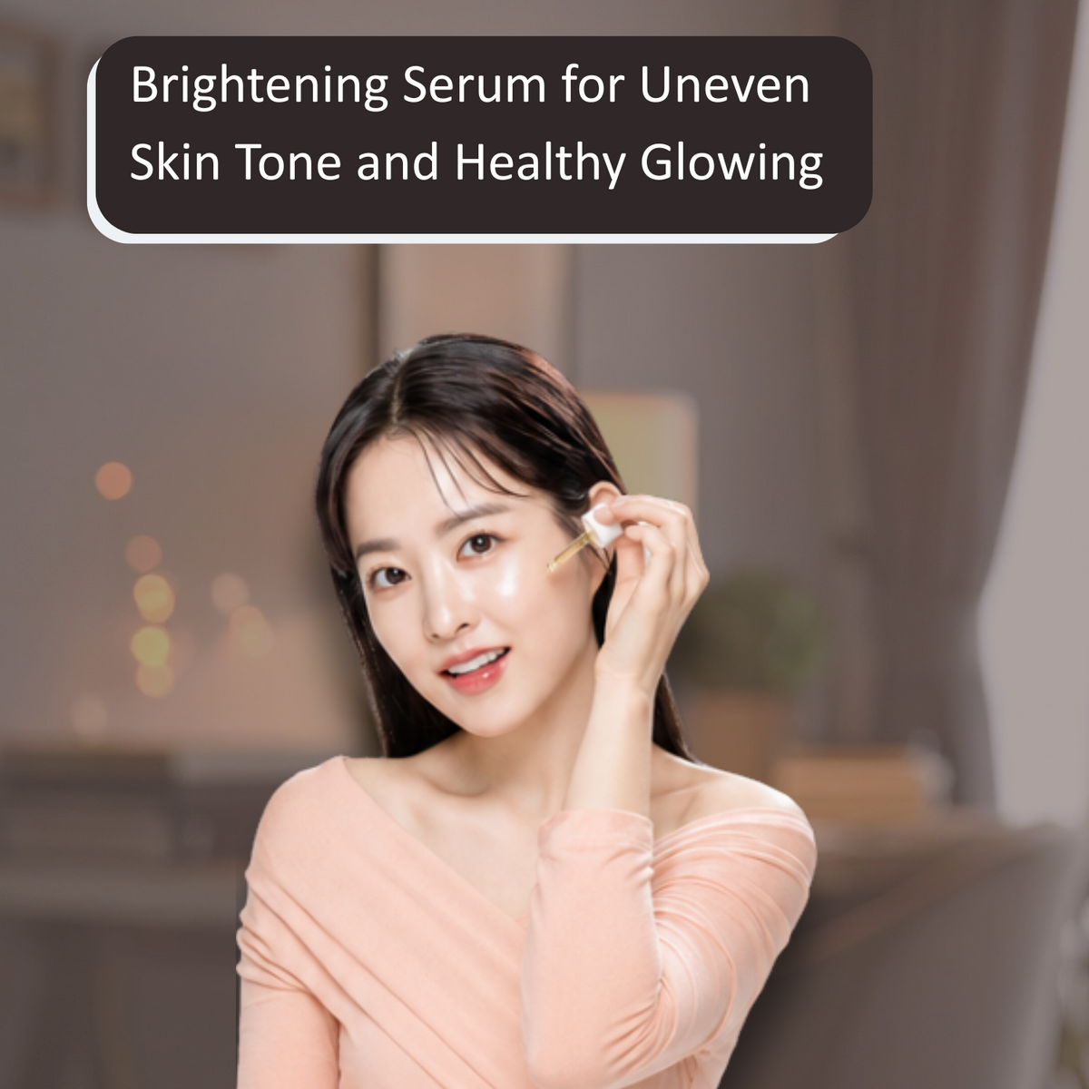 Brightening Serum for Uneven Skin Tone and Healthy Glowing Appearance