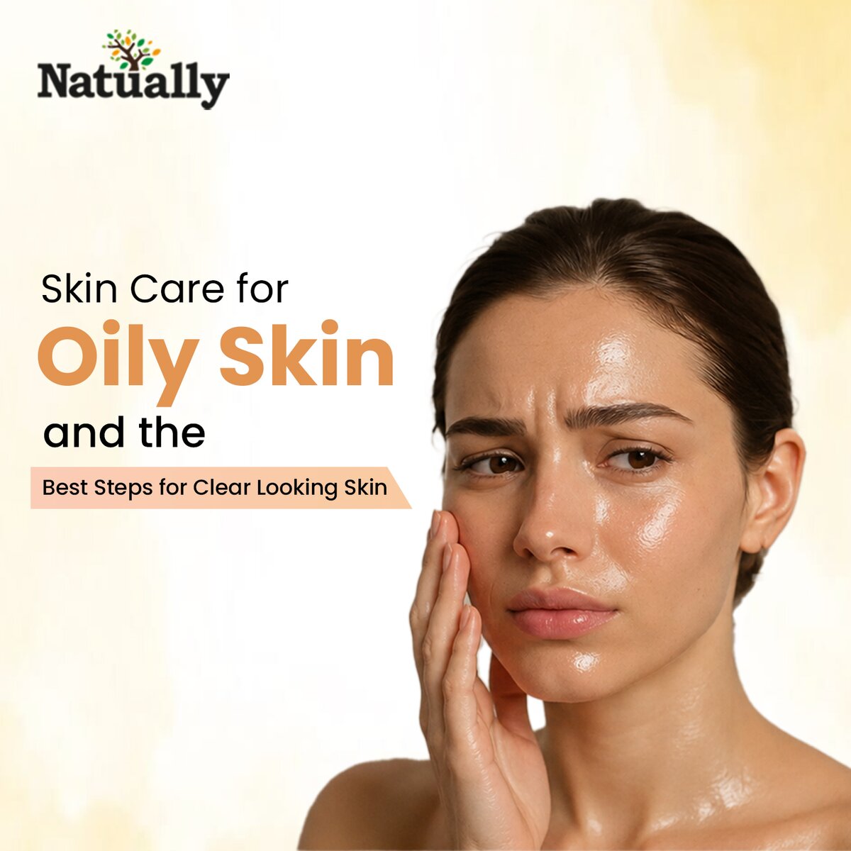 Skin Care for Oily Skin and the Best Steps for Clear Looking Skin