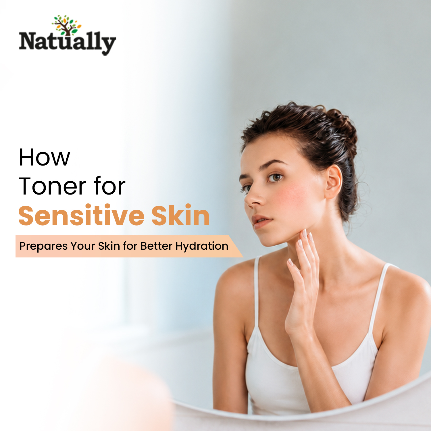 How Toner for Sensitive Skin Prepares Your Skin for Better Hydration