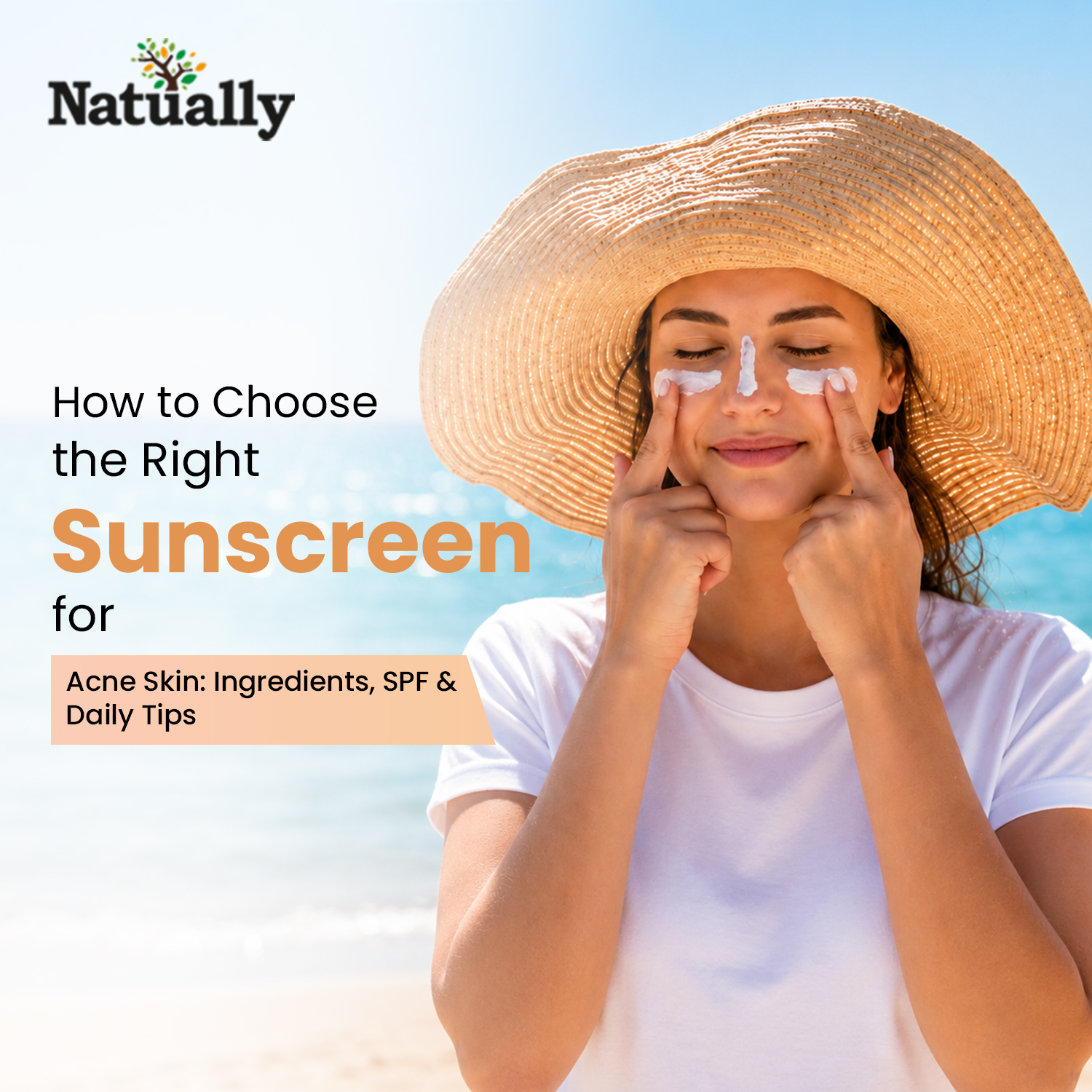 How to Choose the Right Sunscreen for Acne Skin: Ingredients, SPF & Daily Tips