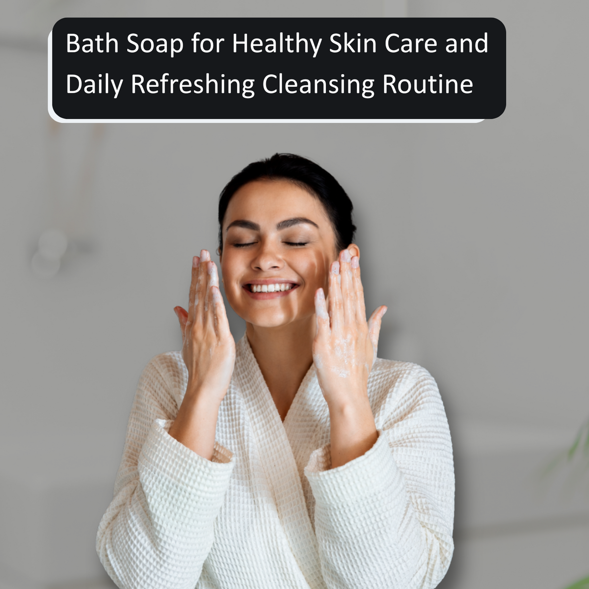 Bath Soap for Healthy Skin Care and Daily Refreshing Cleansing Routine