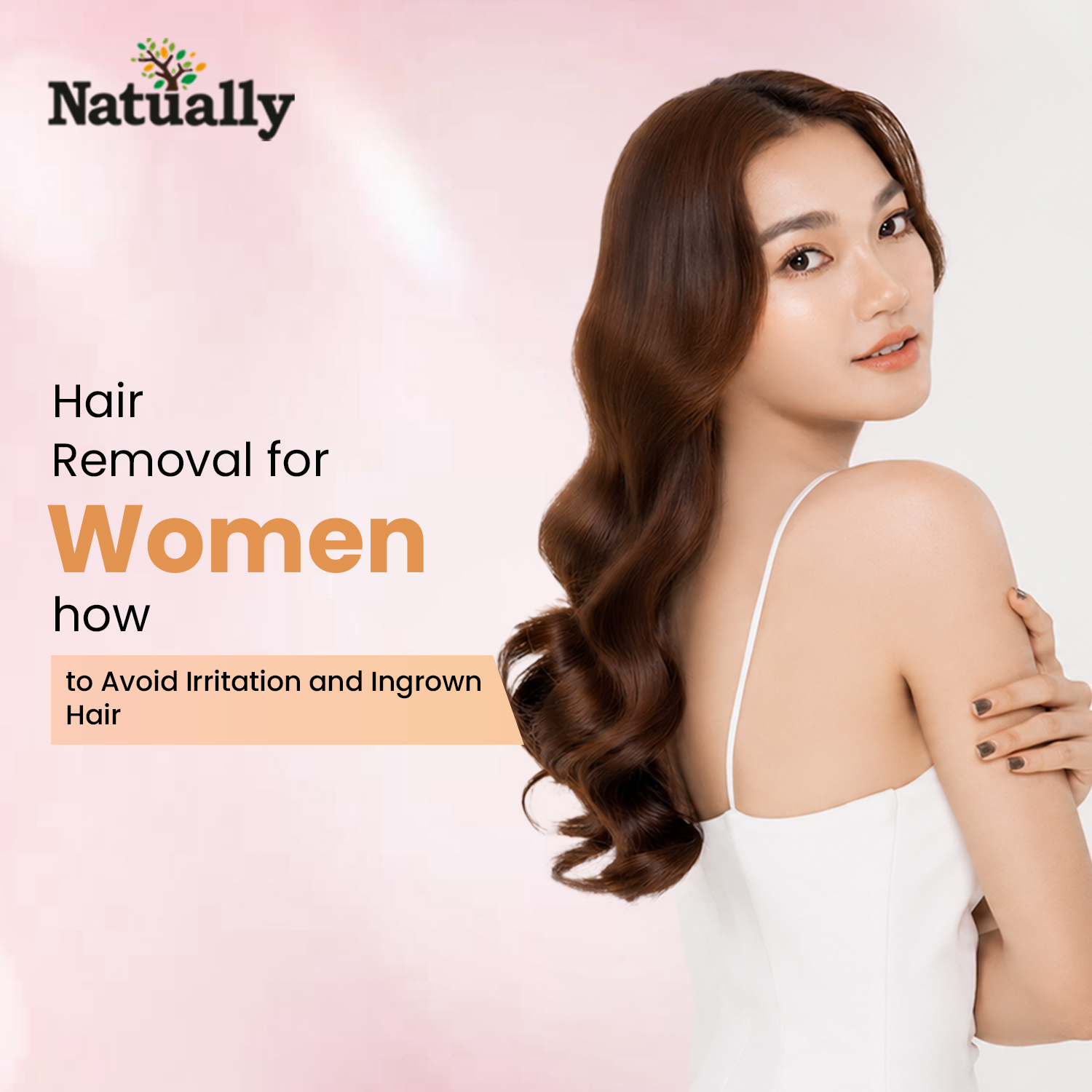 Hair Removal for Women How to Avoid Irritation and Ingrown Hair
