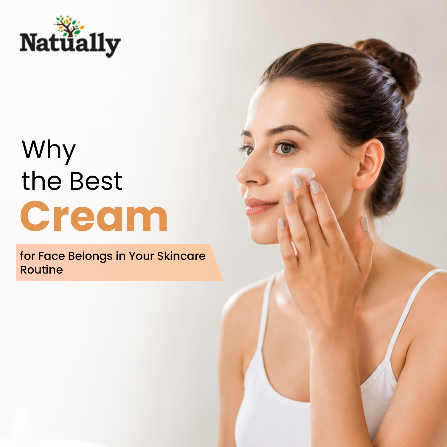 Why the Best Cream for Face Belongs in Your Skincare Routine