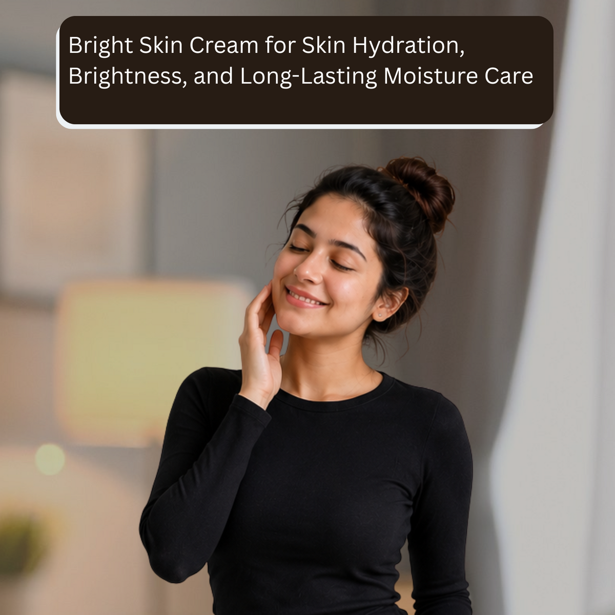 Bright Skin Cream for Skin Hydration, Brightness, and Long-Lasting Moisture Care