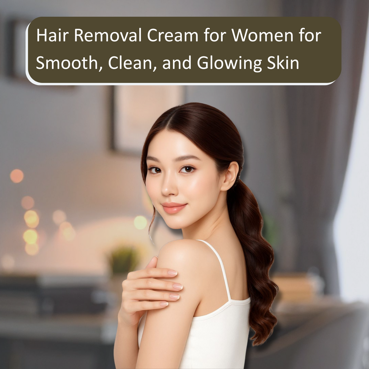 Hair Removal Cream for Women for Smooth, Clean, and Glowing Skin