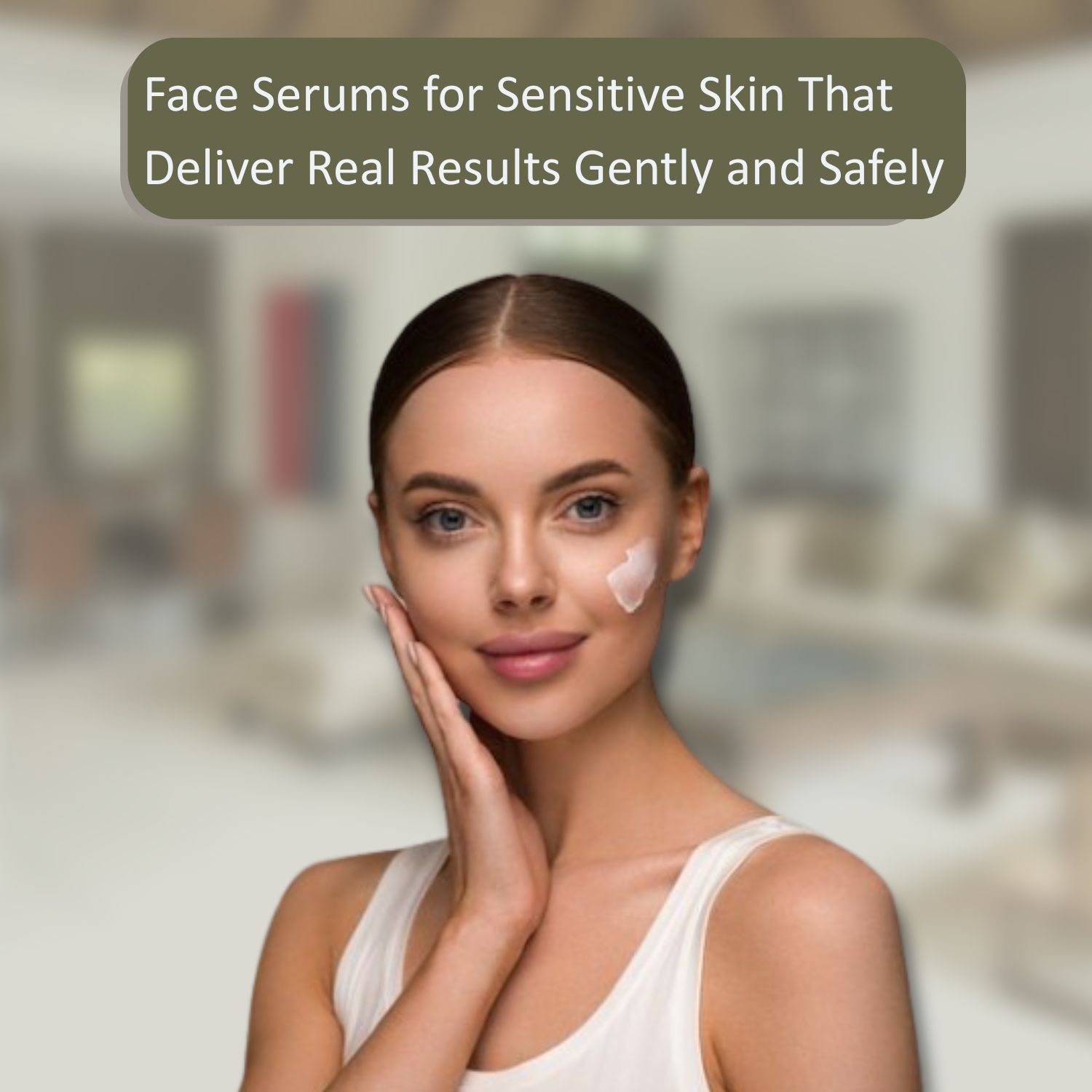 Face Serums for Sensitive Skin That Deliver Real Results Gently and Safely