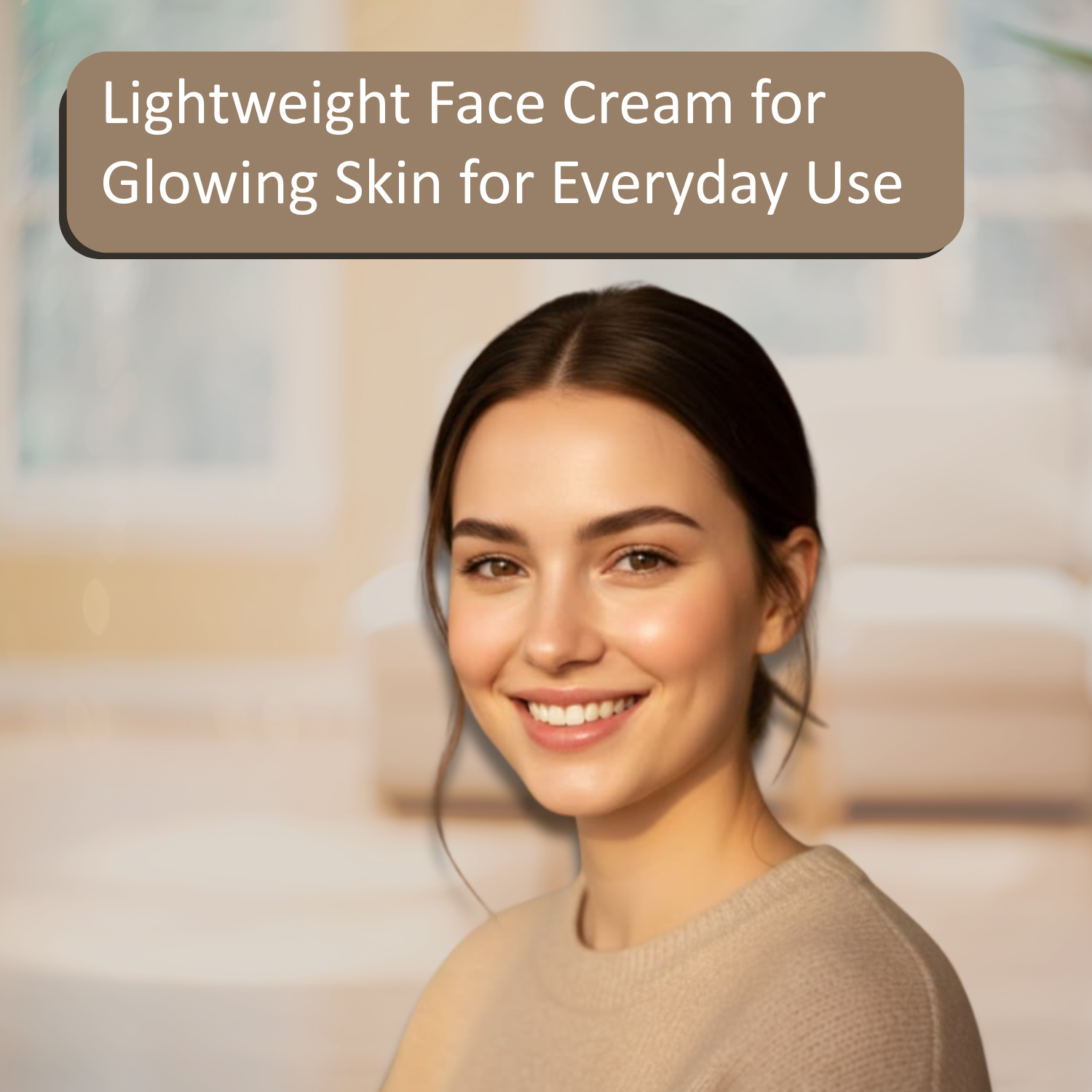 Lightweight Face Cream for Glowing Skin for Everyday Use