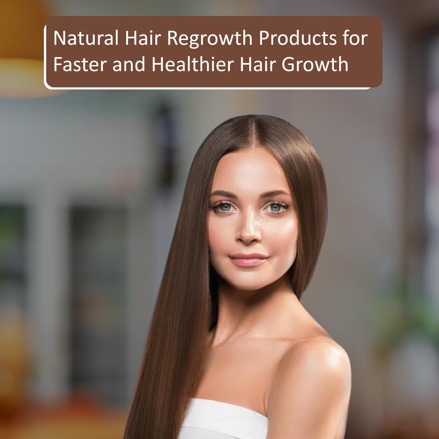 Hair Regrowth Products for Faster and Healthier Hair Growth