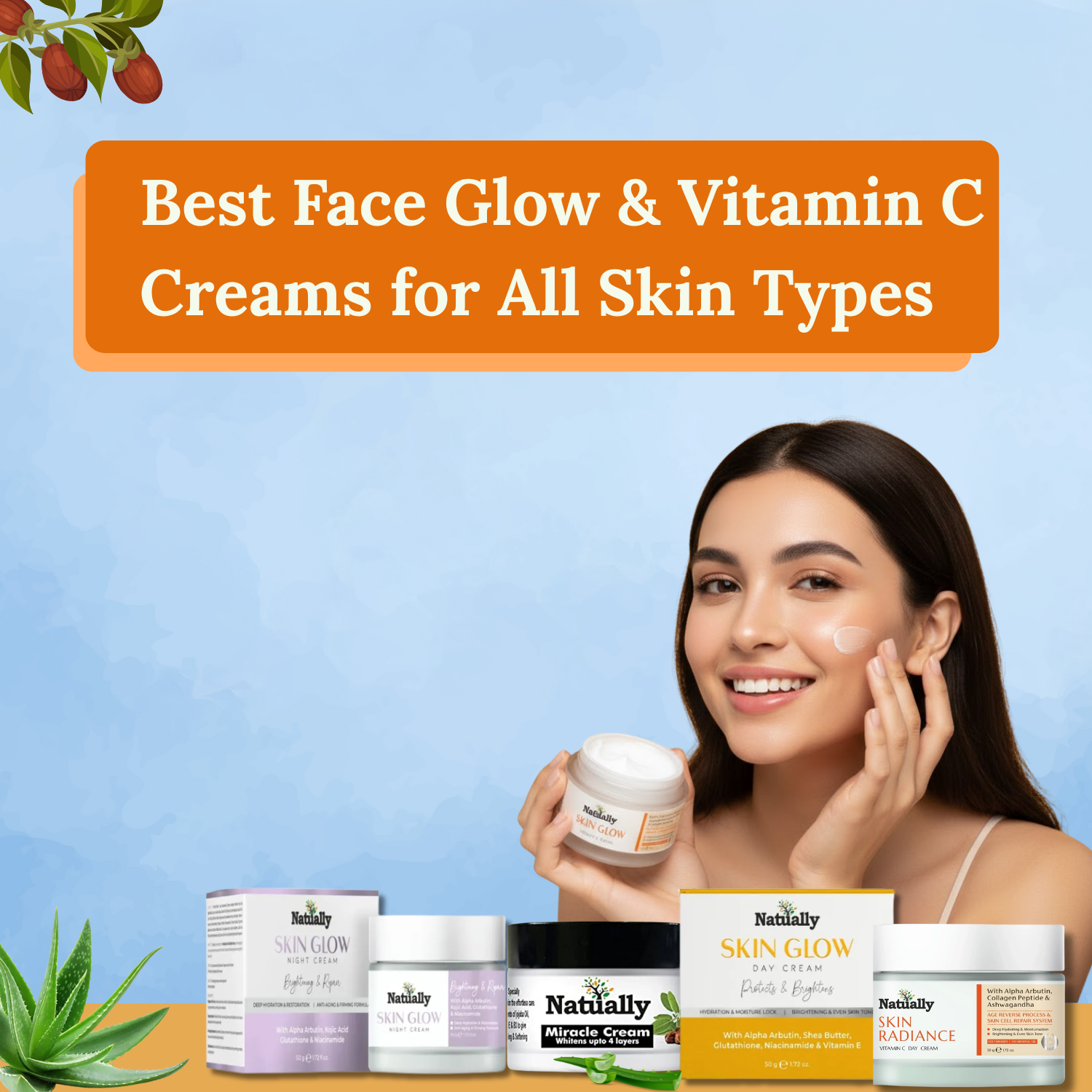 Best Face Glow & Vitamin C Creams for All Skin Types