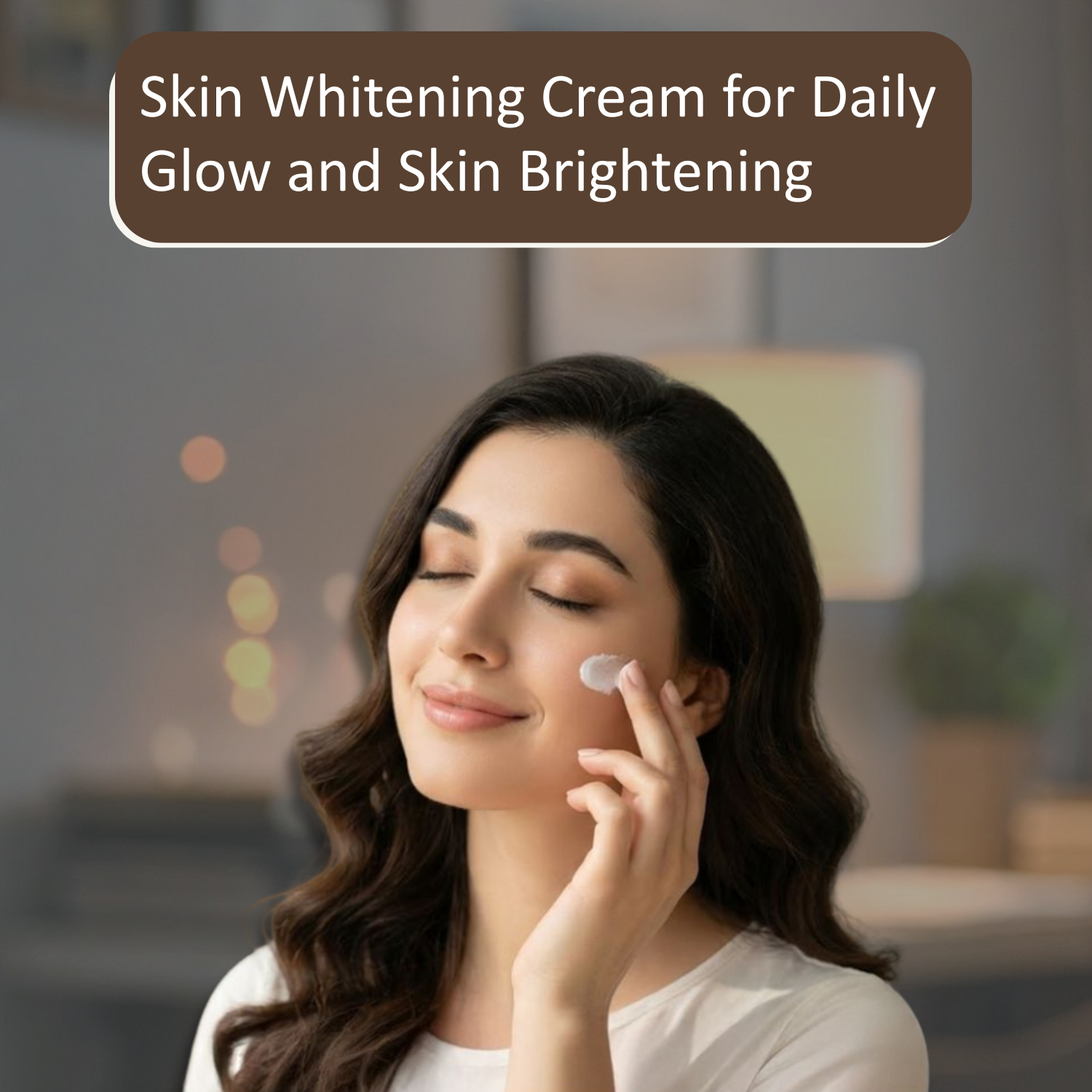 Skin Whitening Cream for Daily Glow and Skin Brightening